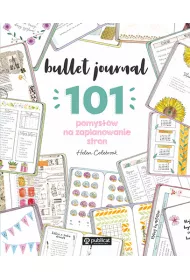 Bullet journal. 101 pomysw na zaplanowanie stron