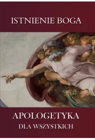 Istnienie Boga. Apologetyka dla wszystkich. Zeszyt 5