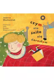 O czym nie �ni�o si� doros�ym