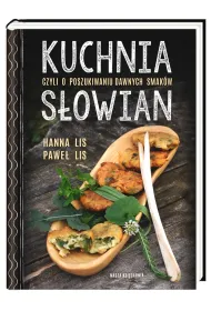 Kuchnia S�owian czyli o poszukiwaniu dawnych smak�w