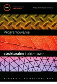 Programowanie strukturalne i obiektowe. Tom 1