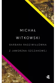 Barbara Radziwiwna z Jaworzna-Szczakowej