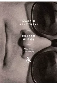 Ruszam g�ow�. Moje �ycie z tetraplegi�