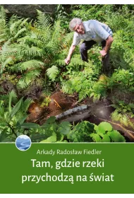 Tam, gdzie rzeki przychodz na wiat