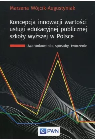Koncepcja innowacji warto�ci us�ugi edukacyjnej publicznej szko�y wy�szej w Polsce