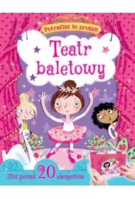 Potrafisz to zrobi�! Teatr baletowy
