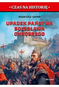 Upadek pa�stwa Boles�awa Chrobrego. Pierwszy rozbi�r Polski