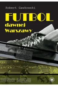 eBook Futbol dawnej Warszawy pdf
