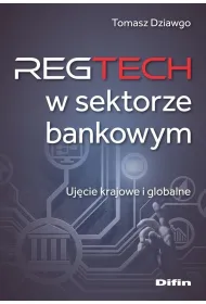 Reg Tech w sektorze bankowym. Uj�cie krajowe i globalne
