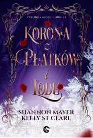 Korona z p�atk�w i lodu. Trylogia miodu i lodu. Tom 3