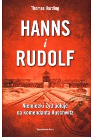 Hanns i Rudolf. Niemiecki �yd poluje na komendanta Auschwitz