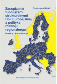 Zarz�dzanie funduszami strukturalnymi Unii Europejskiej a polityka rozwoju