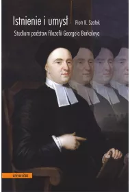 Istnienie i umys�. Studium podstaw filozofii George'a Berkeleya
