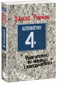 Alternatywy 4 Przewodnik po serialu i rzeczywisto�ci