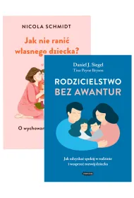 Pakiet: Jak nie rani� w�asnego dziecka? O wychowaniu bez awantur, Rodzicielstwo bez awantur. Jak odzyska� spok�j w rodzinie i wesprze� rozw�j dziecka