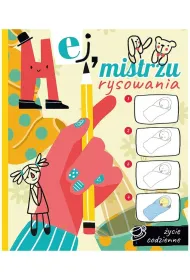 Hej mistrzu rysowania. �ycie codzienne