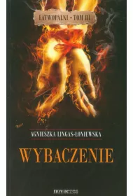 Wybaczenie. �atwopalni. Tom 3