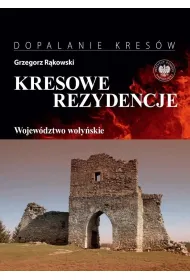 Kresowe rezydencje. Wojew�dztwo wo�y�skie. Tom 4