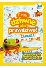 National Geographic Kids. Dziwne, ale prawdziwe! Zadania dla Ciebie