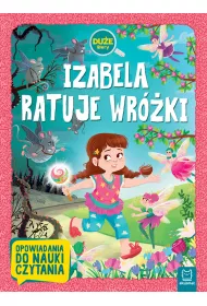 Izabela ratuje wr�ki. Du�e litery. Opowiadania do nauki czytania