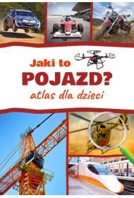 Jaki to pojazd? Atlas dla dzieci