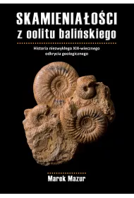 Skamieniaoci z oolitu baliskiego. Historia niezwykego XIX-wiecznego odkrycia geologicznego