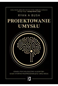 eBook Projektowanie umysu. Odkryj psychologiczne algorytmy, dziki ktrym przeprogramujesz swj mzg mobi epub
