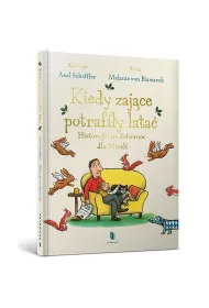 Kiedy zaj�ce potrafi�y lata�. Historyjki na dobranoc dla Mirelli