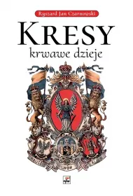 Kresy, krwawe dzieje