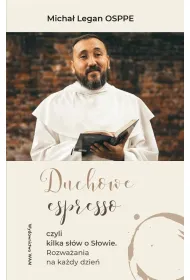 Duchowe espresso. czyli kilka s��w o S�owie. Rozwa�ania na ka�dy dzie�