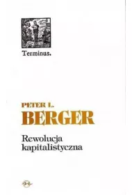 Rewolucja kapitalistyczna. Pi�dziesi�t tez o dobrobycie r�wno�ci i wolno�ci