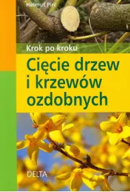 Ci�cie drzew i krzew�w ozdobnych Krok po kroku * *