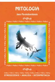 Mitologia Jana Parandowskiego. Streszczenie, analiza, interpretacja