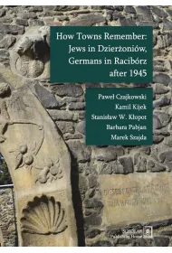 How Towns Remember: Jews in Dzier�oni�w, Germans..