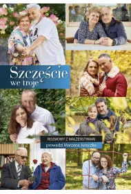 Szcz�cie we troje. Rozmowy z ma��e�stwami