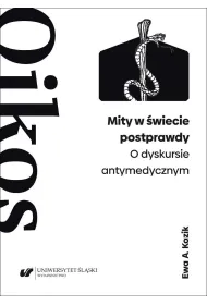Mity w �wiecie postprawdy. O dyskursie antymedycznym