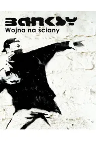 Banksy. Wojna na �ciany