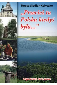 Przecie� tu Polska kiedy� by�a