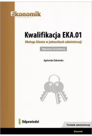 Kwalifikacja EKA.01. Obsuga klienta w jednostkach administracji. Egzamin zawodowy