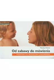 Od zabawy do m�wienia Poradnik dla rodzic�w i..