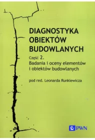Diagnostyka obiekt�w budowlanych Cz�� 2. Badania i oceny element�w i obiekt�w budowlanych