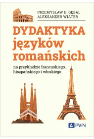 Dydaktyka j�zyk�w roma�skich na przyk�adzie francuskiego, hiszpa�skiego i w�oskiego