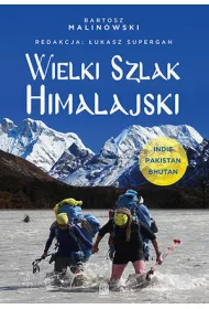 Wielki Szlak Himalajski. Indie, Pakistan, Bhutan