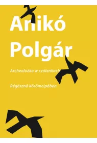 Archeolo�ka w cz�enkach / regeszno koromcipoben