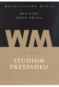 Studium przypadku. Wsp�czesne media. Tom 2