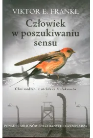 Cz�owiek w poszukiwaniu sensu. G�os nadziei z otch�ani Holokaustu