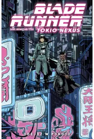 Blade Runner. Tokio Nexus. Tom 1. Odejd� w pokoju