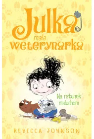 Julka maa weterynarka T.4 Na ratunek maluchom
