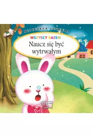 Naucz si� by� wytrwa�ym. Dzieci�ce uczucia