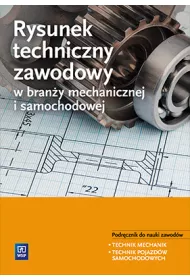 Rysunek techniczny zawodowy w brany mechanicznej i samochodowej. Podrcznik do ksztacenia zawodowego. Szkoy ponadgimnazjalne